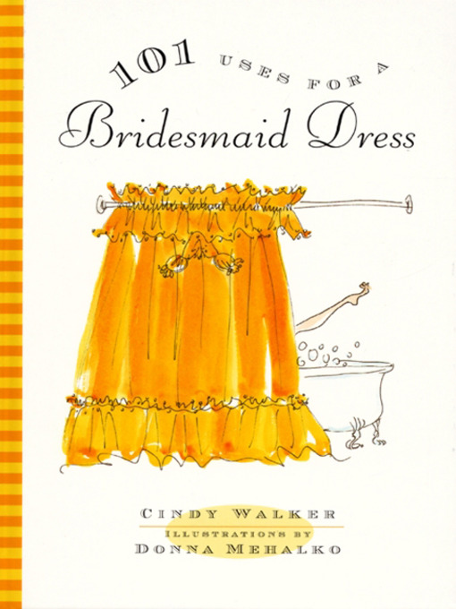 Title details for 101 Uses for a Bridesmaid Dress by Cindy Walker - Wait list